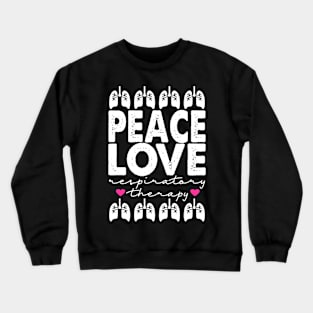 Peace Love Respiratory Therapy Crewneck Sweatshirt